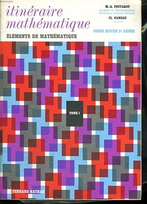 Seller image for ITINERAIRE MATHEMATIQUE. COURS MOYEN 2e ANNEE. ELEMENTS DE MATHEMATIQUE. TOME 1. for sale by Le-Livre