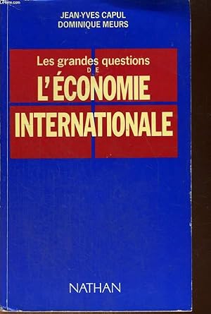 Bild des Verkufers fr LES GRANDES QUESTIONS DE L'ECONOMIE INTERNATIONALE. zum Verkauf von Le-Livre