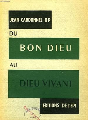 Seller image for DU BON DIEU AU DIEU VIVANT for sale by Le-Livre