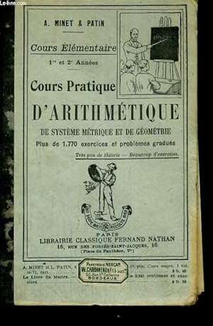 Imagen del vendedor de COURS PRATIQUE D'ARITHMETIQUE, DE SYSTEME METRIQUE ET GEOMETRIQUE. COURS ELEMENTAIRE 1re ET 2e ANNEE. PLUS DE 1770 EXERCICES ET PROBLEMES GRADUES. a la venta por Le-Livre