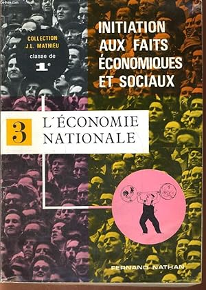 Seller image for INITIATION AUX FAITS ECONOMIQUES ET SOCIAUX. TOME III. L'ECONOMIE NATIONALE. CLASSE DE 1re. for sale by Le-Livre