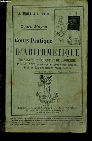 Imagen del vendedor de COURS PRATIQUE D'ARITHMETIQUE, DE SYSTEME METRIQUE ET GEOMETRIQUE. COURS MOYEN. PLUS DE 2025 EXERCICES ET PROBLEMES GRADUES. PLUS DE 220 PROBLEMES RECAPITULATIFS. a la venta por Le-Livre