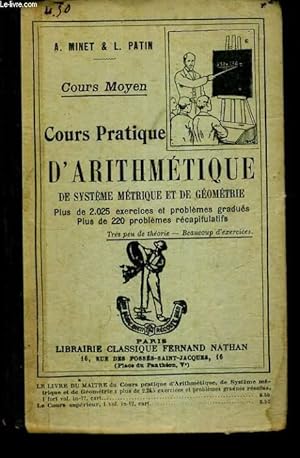 Imagen del vendedor de COURS PRATIQUE D'ARITHMETIQUE, DE SYSTEME METRIQUE ET GEOMETRIQUE. COURS MOYEN. PLUS DE 2025 EXERCICES ET PROBLEMES GRADUES. PLUS DE 220 PROBLEMES RECAPITULATIFS. a la venta por Le-Livre