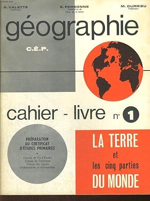 Imagen del vendedor de GEOGRAPHIE. C.E.P. CAHIER LIVRE N1. LA TERRE ET LES CINQ PARTIES DU MONDE. PREPARATION AU CERTIFICAT D'ETUDES PRIMAIRES. a la venta por Le-Livre