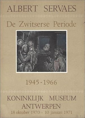 Imagen del vendedor de ALBERT SERVAES. DE ZWITSERSE PERIODE 1945 - 1966. a la venta por BOOKSELLER  -  ERIK TONEN  BOOKS