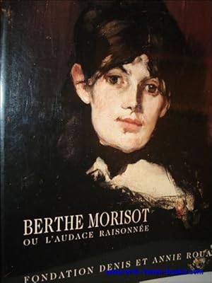 Seller image for BERTHE MORISOT OU L' AUDACE RAISONNEE. for sale by BOOKSELLER  -  ERIK TONEN  BOOKS