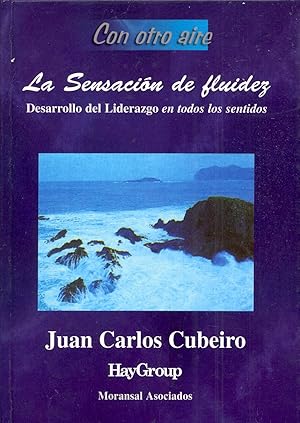 Seller image for LA SENSACION DE FLUIDEZ - DESARROLLO DEL LIDERAZGO EN TODOS LOS SENTIDOS for sale by Libreria 7 Soles