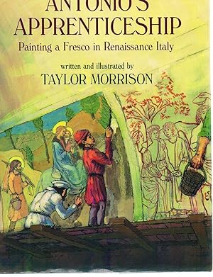 Seller image for Antonio's Apprenticeship: Painting a Fresco in Renaissance Italy for sale by Riverhorse Books