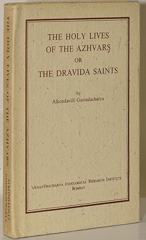 Image du vendeur pour THE HOLY LIVES OF THE AZHVARS OR THE DRAVIDA SAINTS (Ananthacharya Indological Research Institute series) mis en vente par BLACK SWAN BOOKS, INC., ABAA, ILAB