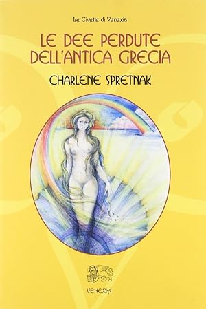 Seller image for Le dee perdute dell'antica Grecia for sale by Libro Co. Italia Srl