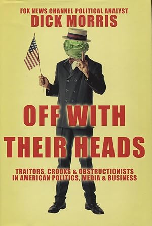 Seller image for Off With Their Heads: Traitors, Crooks & Obstructionists in American Politics, Media & Business for sale by Kenneth A. Himber