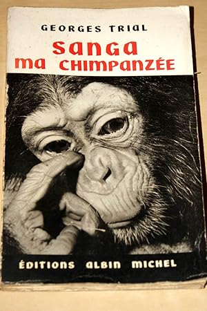 Seller image for SANGA MA CHIMPANZEE for sale by Librairie RAIMOND