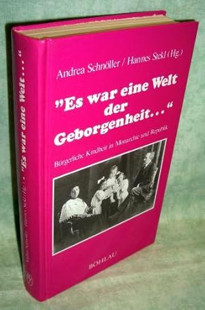 "Es war eine Welt der Geborgenheit.". Bürgerliche Kindheit in Monarchie und Republik.