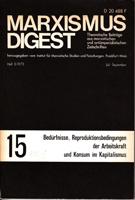 Seller image for Marxismus Digest - Theoretische Beitrge aus marxistischen und antiimperialistischen Zeitschriften 15: Bedrfnisse, Reproduktionsbedingungen der Arbeitskraft und Konsum im Kapitalismus for sale by Der Ziegelbrenner - Medienversand