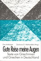 Imagen del vendedor de Gute Reise meine Augen - Texte von Griechinnen und Griechen in Deutschland a la venta por Der Ziegelbrenner - Medienversand