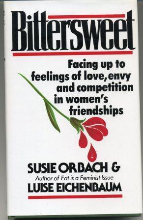 Immagine del venditore per Bittersweet; Facing Up to Feelings of Love, Envy and Competition in Women's Friendships. venduto da Scorpio Books, IOBA