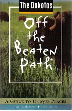 The Dakotas: Off the Beaten Path (A Guide to Unique Places)