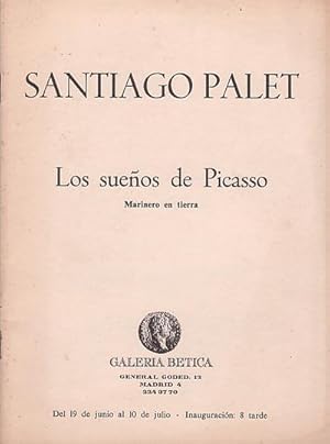 Imagen del vendedor de SANTIAGO PALET. LOS SUEOS DE PICASSO. Marinero en tierra. Galera Btica, Madrid, junio - julio 1972 (catlogo exposicin) a la venta por Librera El Astillero