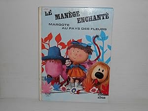 Le Manege Enchante : Margote Au Pays Des Fleurs (sixieme album)