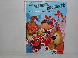 Le Manege Enchante :flapy Trouble-fete (album onzieme)