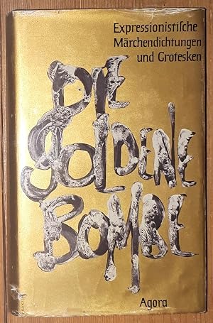 Seller image for Die goldene Bombe. Expressionistische Mrchendichtungen und Grotesken. for sale by Antiquariat Johann Forster