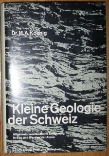 Kleine Geologie der Schweiz. Einführung in Bau und Werden der Schweizer Alpen.