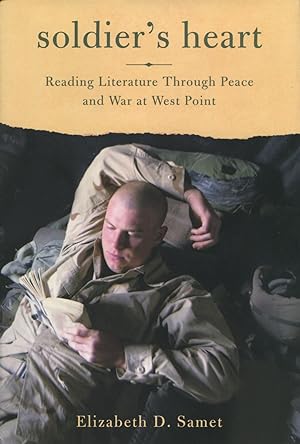 Soldier's Heart: Reading Literature Through Peace And War At West Point