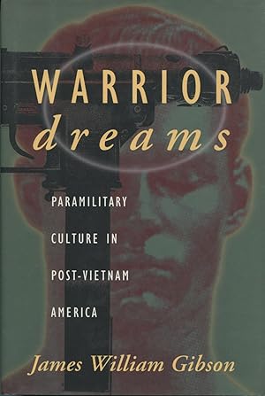 Warrior Dreams: Paramilitary Culture in Post-Vietnam America