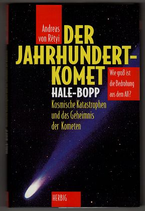 Der Jahrhundertkomet : Hale-Bopp, kosmische Katastrophen und das Geheimnis der Kometen. Wie gross...
