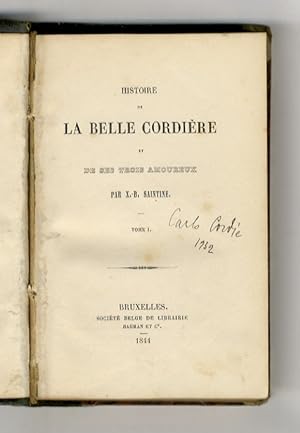 Histoire de la belle Cordière, et de ses trois amoureux. [.] Tome I [-Tome II].