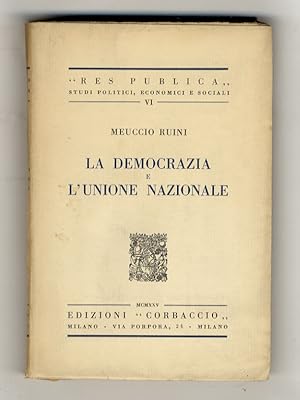 Bild des Verkufers fr La democrazia e l'Unione Nazionale. zum Verkauf von Libreria Oreste Gozzini snc