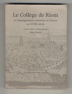 Bild des Verkufers fr Le Collge de Riom et l'enseignement oratorien en France au XVIIIe sicle. [.] Maison Antoine Pandu, Riom. 28-30 mars 1991. [.] Postface de Dominique Julia. zum Verkauf von Libreria Oreste Gozzini snc