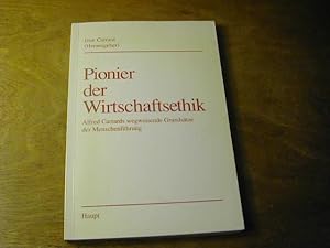 Pionier der Wirtschaftsethik : Alfred Carrards wegweisende Grundsätze der Menschenführung ; zum 1...