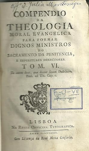 COMPENDIO DA THEOLOGIA MORAL EVANGELICA PARA FORMAR DIGNOS MINISTROS DO SACRAMENTO DA PENITENCIA ...