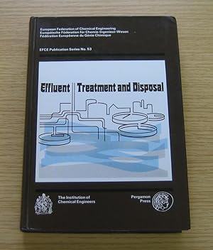 Effluent Treatment and Disposal: A Three-Day Symposium (Institution of Chemical Engineers Symposi...