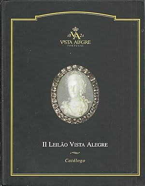 II LEILÃO VISTA ALEGRE. Cristais, Vidros, Porcelanas e Biscuits