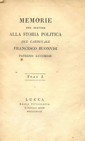 Bild des Verkufers fr MEMORIE PER SERVIRE ALLA STORIA POLITICA DEL CARDINALE FRANCESCO BUONVISI, PATRIZIO LUCCHESE. zum Verkauf von studio bibliografico pera s.a.s.