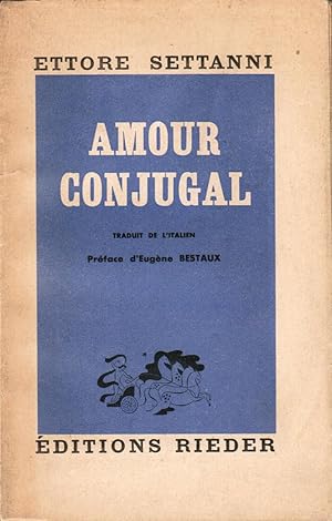 Amour conjugal. Traduit de l'italien, préface de Eugène Bestaux