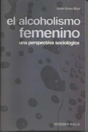 Seller image for EL ALCOHOLISMO FEMININO. UNA PERSPECTIVA SOCIOLGICA for sale by Librera Cajn Desastre