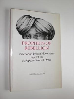 Bild des Verkufers fr Prophets of Rebellion. Millenarian Protest Movements against the European Colonial Order. zum Verkauf von Stefan Kpper