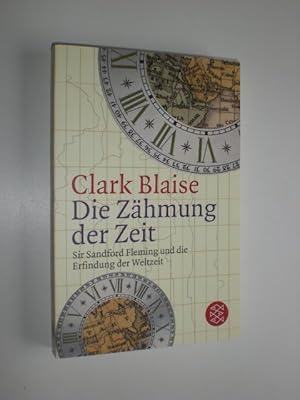 Bild des Verkufers fr Die Zhmung der Zeit. Sir Sandford Fleming und die Erfindung der Zeit. Aus dem Amerikanischen von Hans Gnter Holl. zum Verkauf von Stefan Kpper