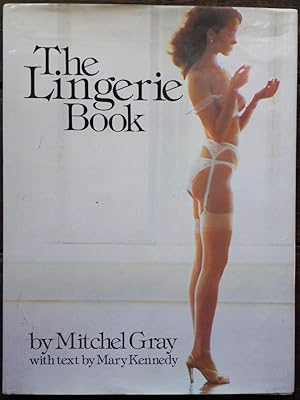 Imagen del vendedor de The Lingerie Book by Mitchel Gray with texte by Mary Kennedy. a la venta por Bouquinerie Aurore (SLAM-ILAB)