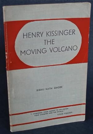 Henry Kissinger: The Moving Volcano