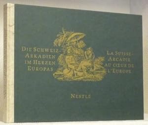 Imagen del vendedor de La Suisse Arcadie au coeur de l'Europe. Die Schweiz Arkadien im Herzen Europas. a la venta por Bouquinerie du Varis