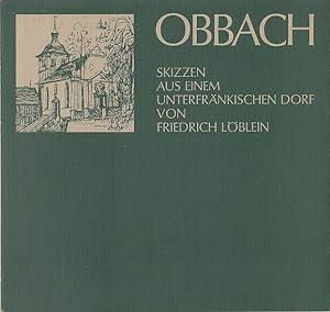 Obbach - Skizzen aus einem unterfränkischen Dorf / von Friedrich Löblein, M. Zeichnungen v. Theo ...