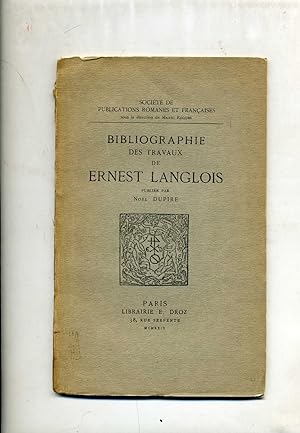 BIBLIOGRAPHIE DES TRAVAUX DE ERNEST LANGLOIS. Publiée par Noël Dupire.