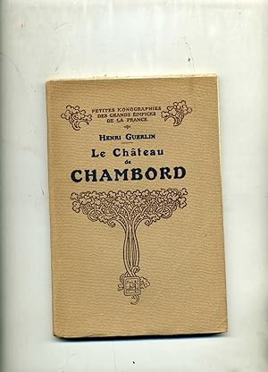 LE CHÂTEAU DE CHAMBORD. Ouvrage illustré de 41 gravures et 1 plan.