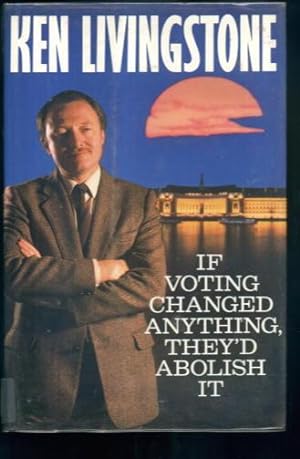 Seller image for If Voting Changed Anything, They'd Abolish it for sale by Lazy Letters Books