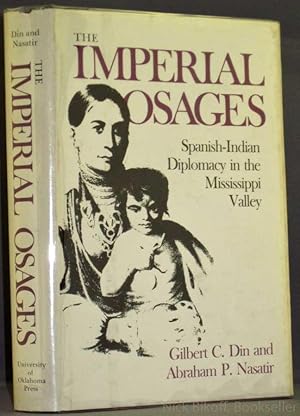 Immagine del venditore per THE IMPERIAL OSAGES SPANISH-INDIAN DIPLOMACY IN THE MISSISSIPPI VALLEY venduto da Nick Bikoff, IOBA