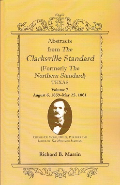 Bild des Verkufers fr Abstracts from the Clarksville Standard (Formerly the Northern Standard) Texas Volume 7: August 6, 1859 - May 25, 1861 zum Verkauf von Storbeck's